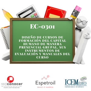 Diseño de Cursos de formación del capital Humano de manera presencial grupal, sus instrumentos de evaluación y manuales del curso EC-0301